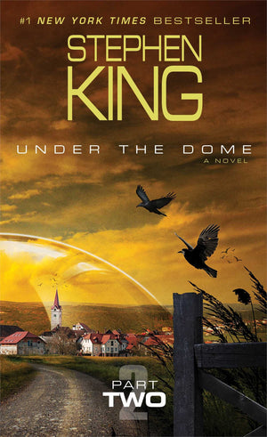 Under The Dome: Part 2: A Novel