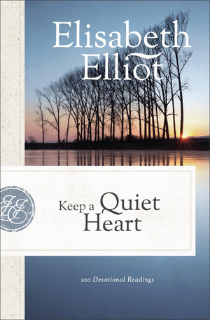 Keep A Quiet Heart: 100 Devotional Readings