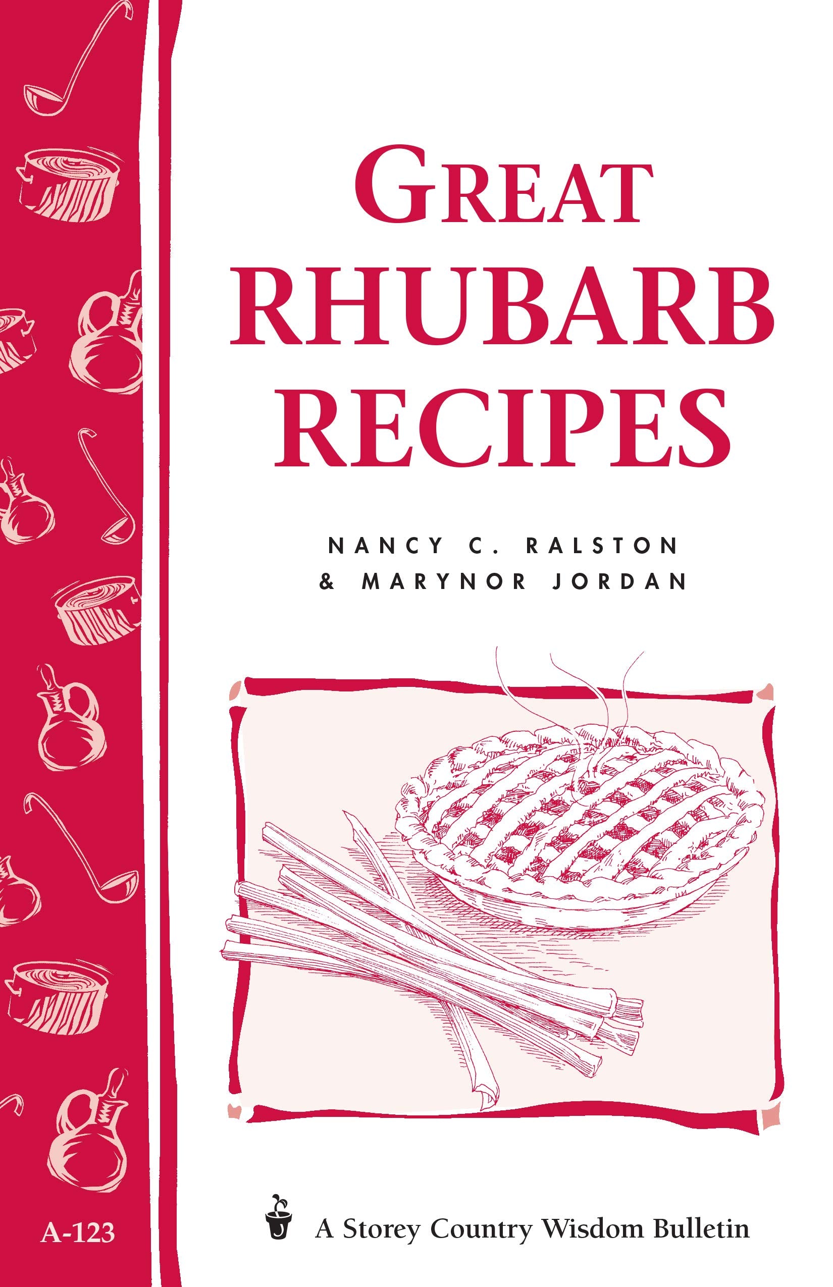 Great Rhubarb Recipes: Storey'S Country Wisdom Bulletin A123 (Storey Country Wisdom Bulletin)