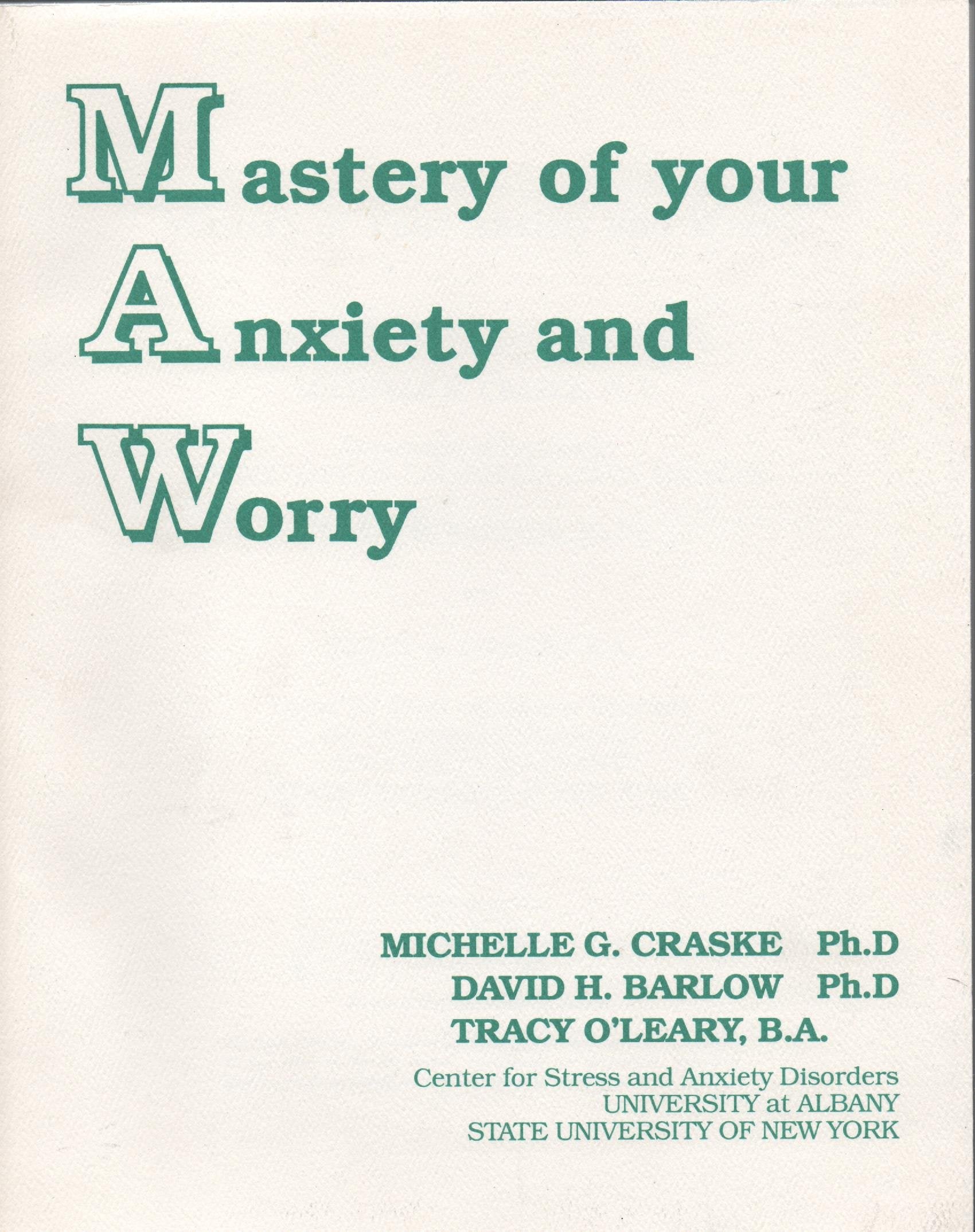 Mastery of Your Anxiety and Worry,New