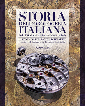 History Of Italian Watchmaking: From The 14Th Century To The Rebirth Of Made In Italy