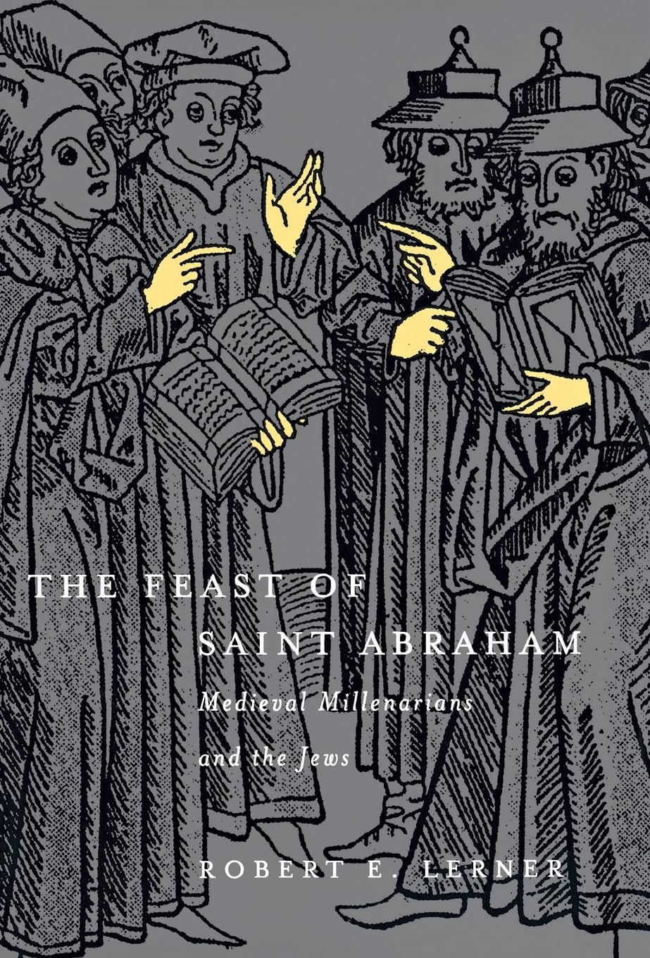 The Feast Of Saint Abraham: Medieval Millenarians And The Jews (The Middle Ages Series),Used