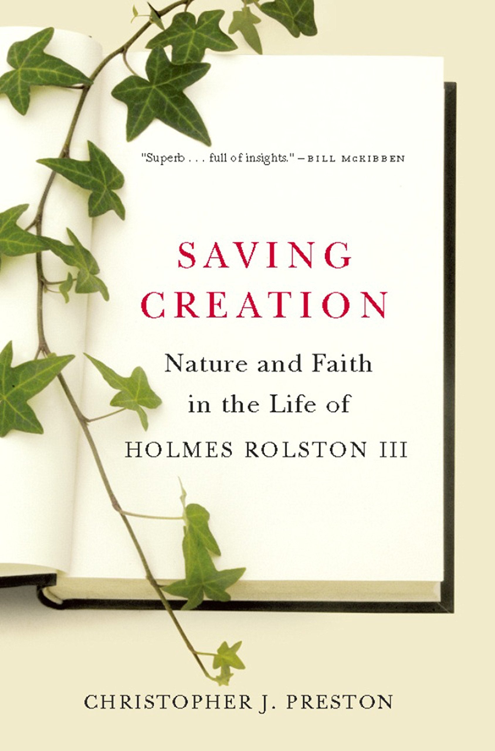 Saving Creation: Nature and Faith in the Life of Holmes Rolston III,New