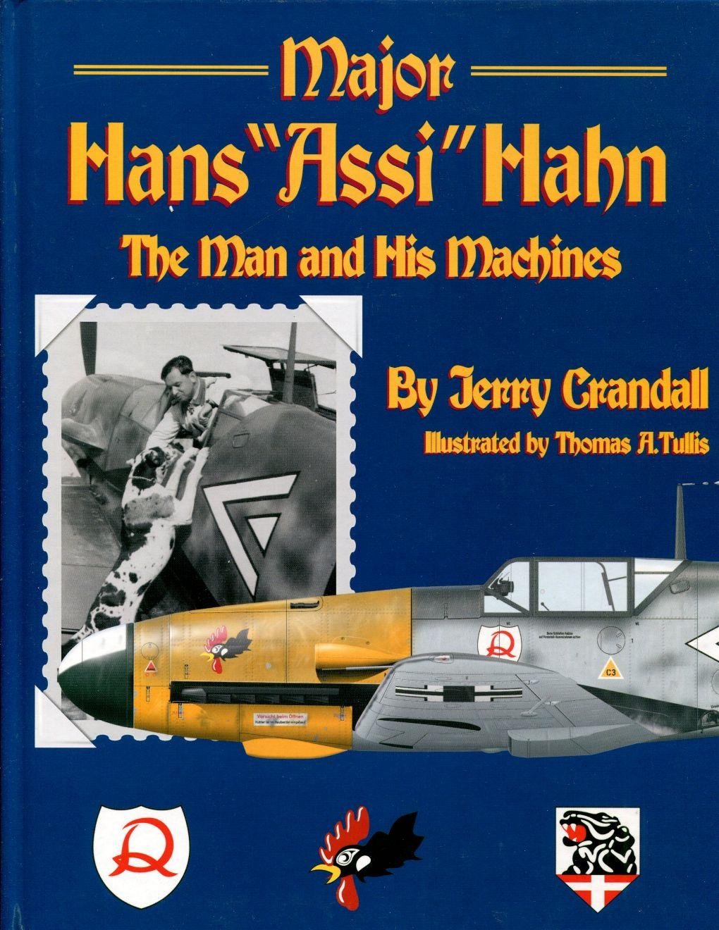 Major Hans 'Assi' Hahn The Man And His Machines,New