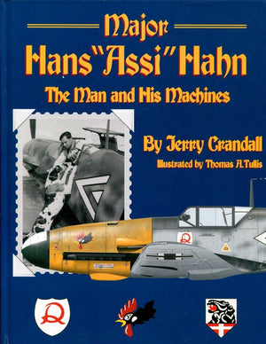 Major Hans 'Assi' Hahn The Man And His Machines,New