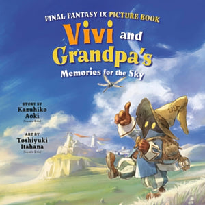 Final Fantasy Ix Picture Book: Vivi And GrandpaS Memories For The Sky