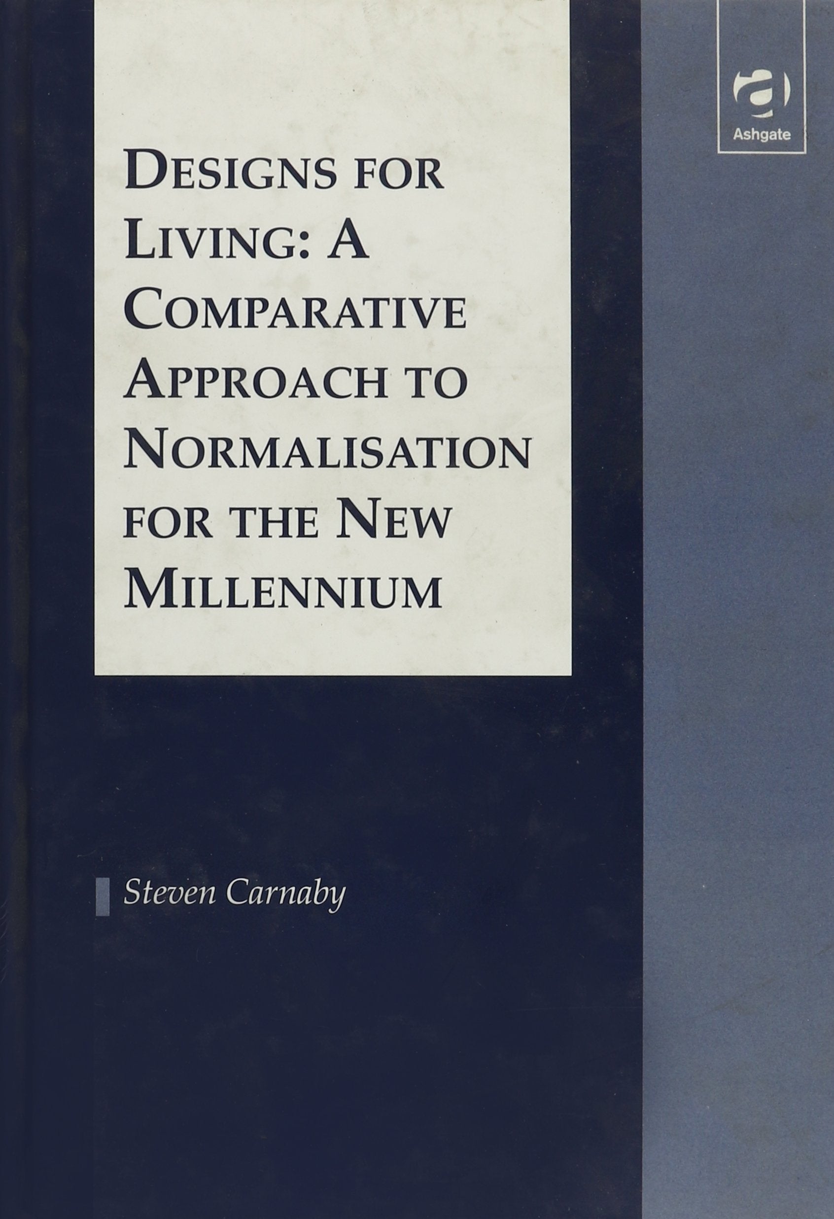 Designs For Living: A Comparative Approach To Normalisation For The New Millennium,Used