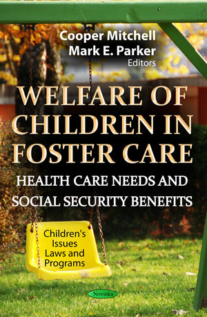 Welfare Of Children In Foster Care: Health Care Needs And Social Security Benefits (Children'S Issues, Laws And Programs: Social,Used