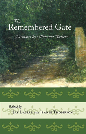 The Remembered Gate: Memoirs By Alabama Writers (Deep South Books),Used