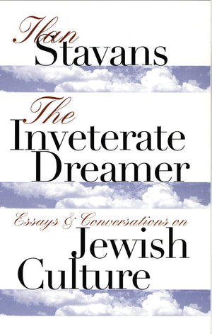 The Inveterate Dreamer: Essays And Conversations On Jewish Culture (Texts And Contexts),New
