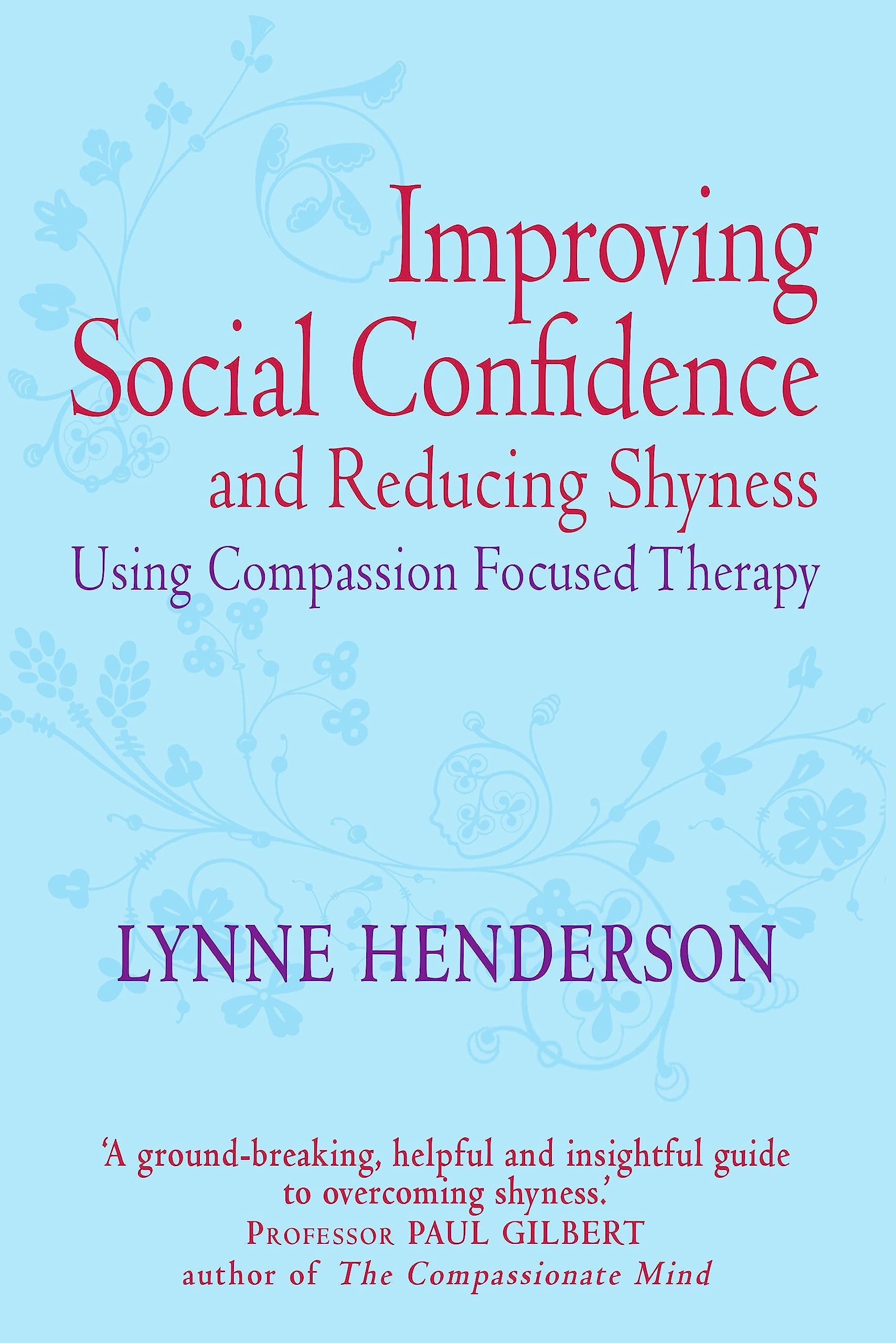Improving Social Confidence And Reducing Shyness Using Compassion Focused Therap (Compassion Focused Therapy)