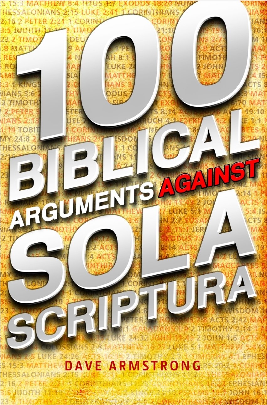 100 Biblical Arguments Against Sola Scriptura,Used