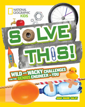 Solve This!: Wild and Wacky Challenges for the Genius Engineer in You (National Geographic Kids),Used