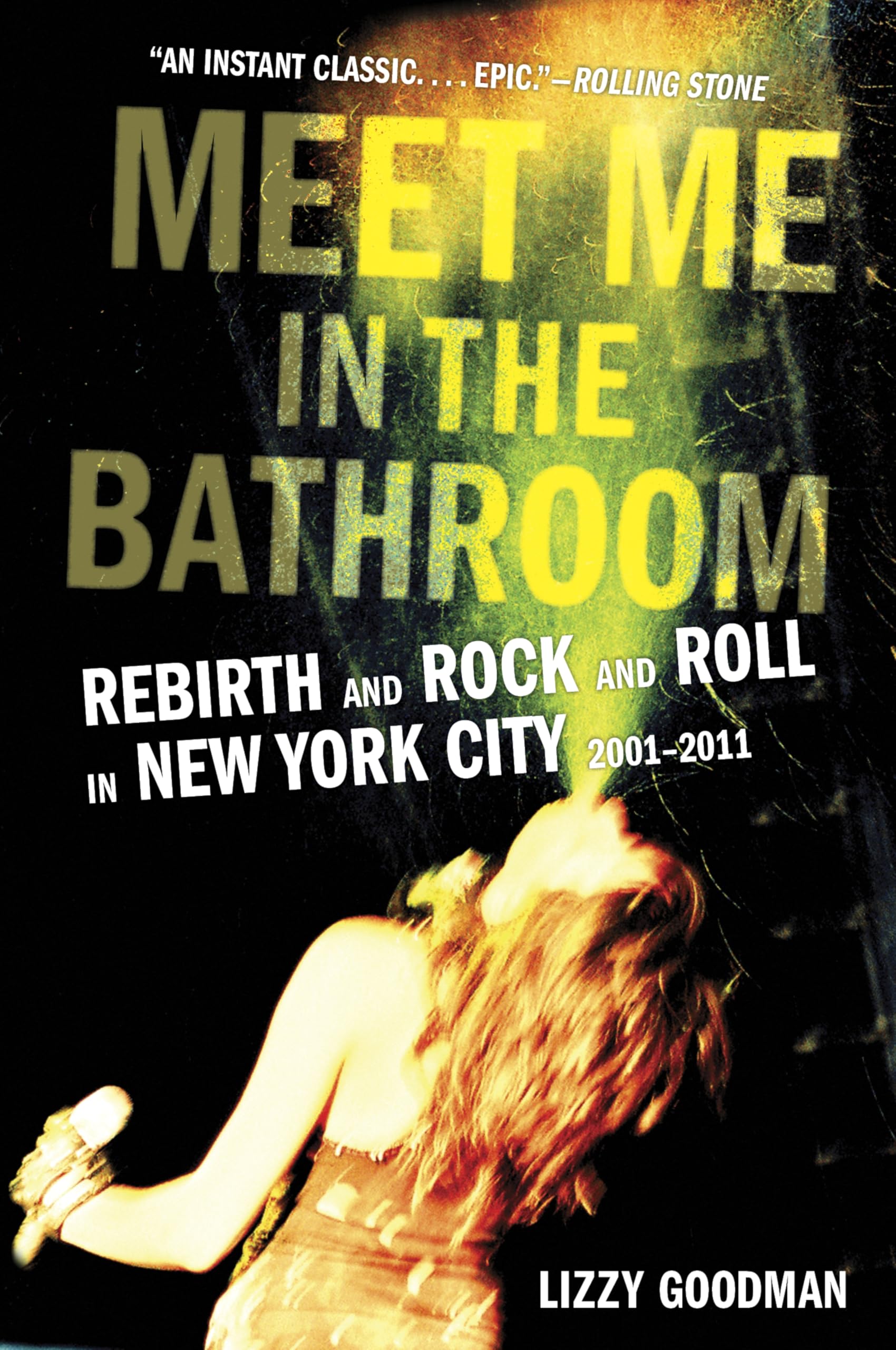Meet Me In The Bathroom: Rebirth And Rock And Roll In New York City 20012011-used