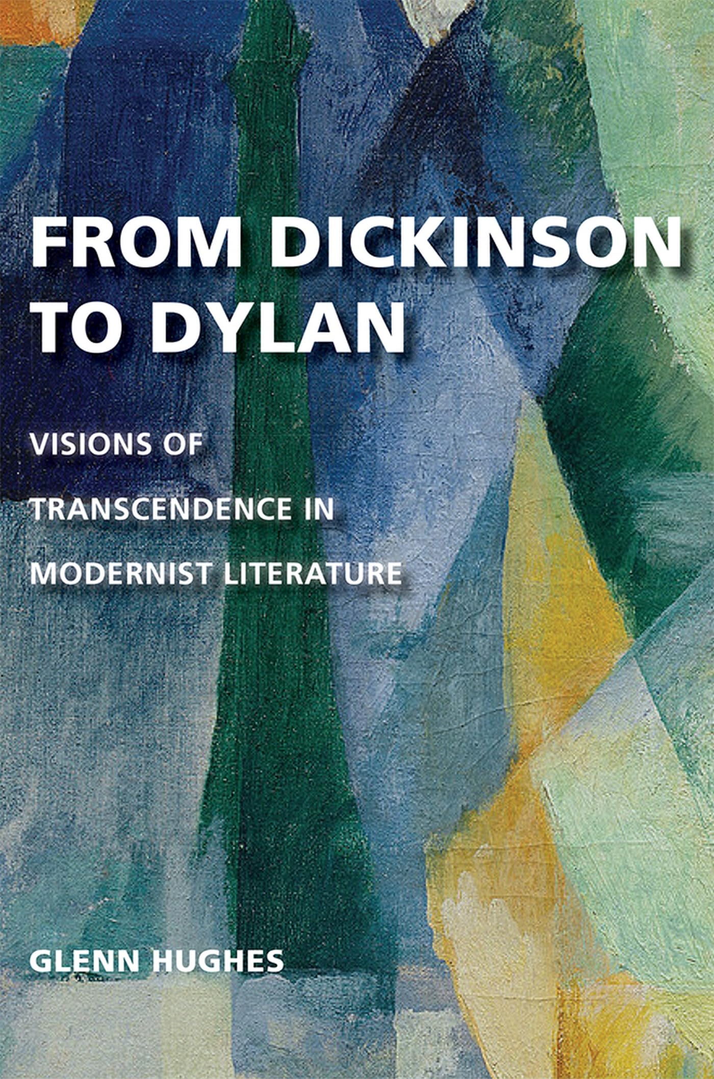 From Dickinson to Dylan: Visions of Transcendence in Modernist Literature,Used