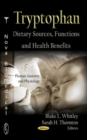 Tryptophan: Dietary Sources, Functions and Health Benefits (Human Anatomy and Physiology),Used