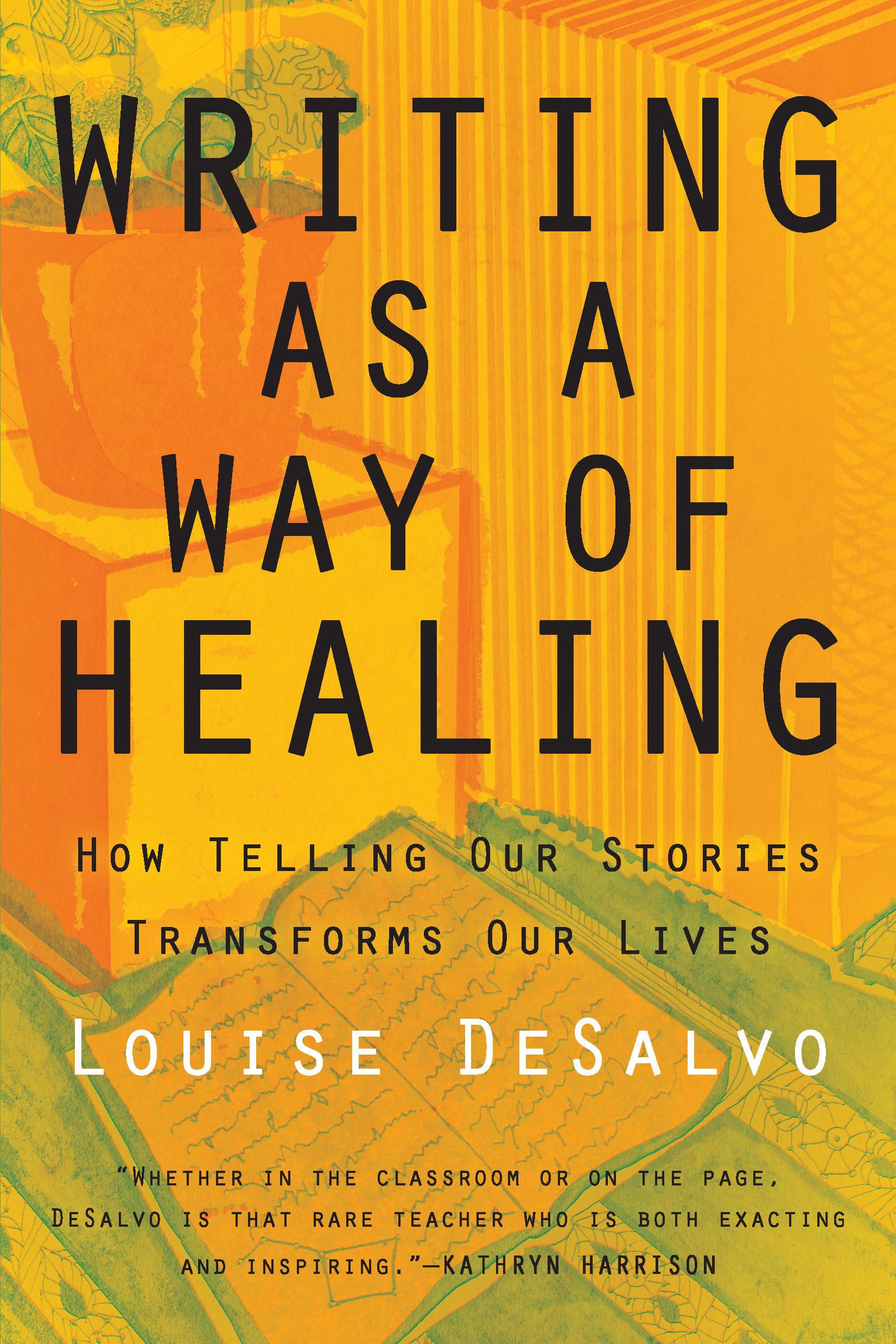 Writing as a Way of Healing: How Telling Our Stories Transforms Our Lives,New