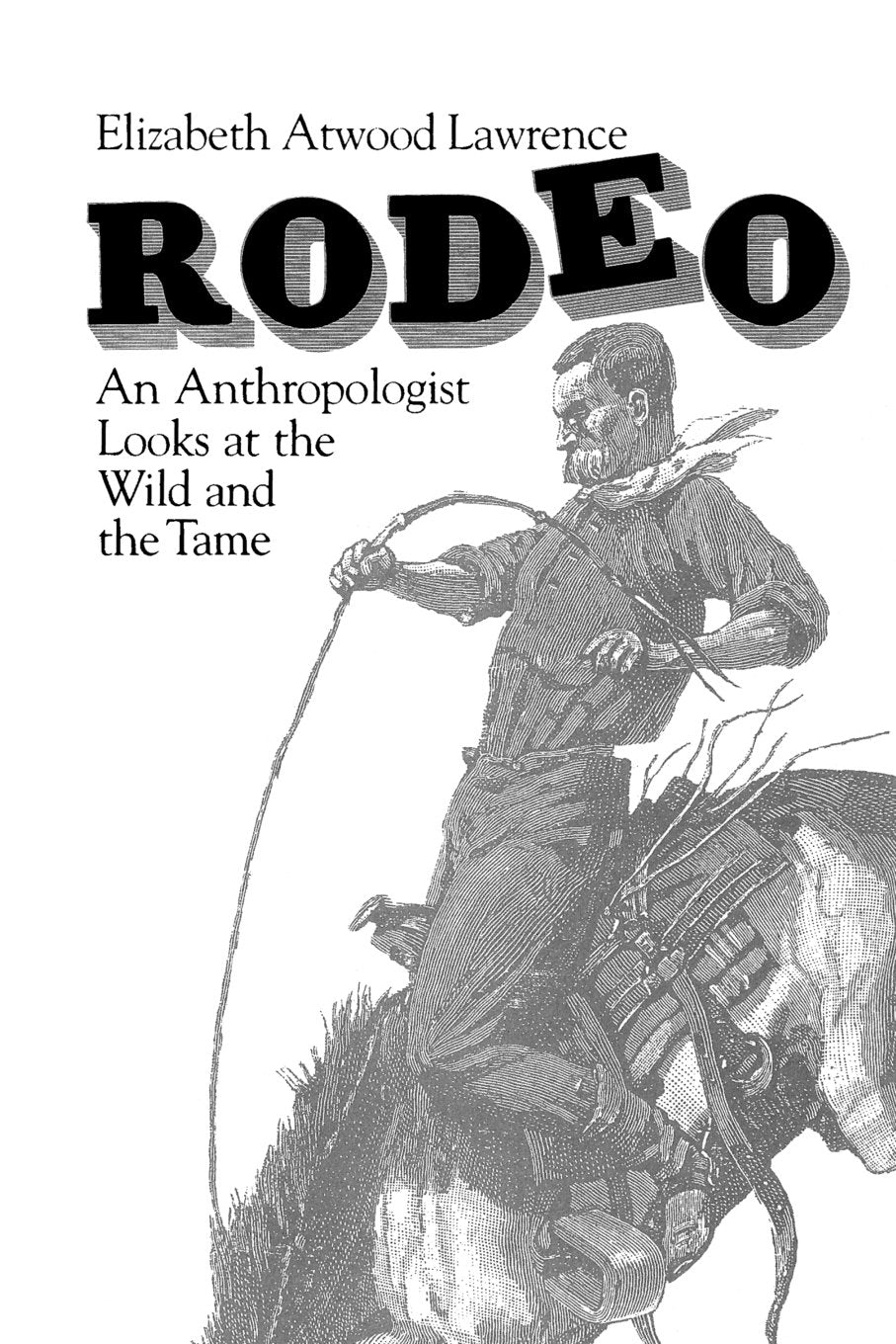 Rodeo: An Anthropologist Looks At The Wild And The Tame