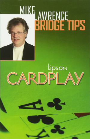 Tips On Cardplay  Mike Lawrence Bridge Tips