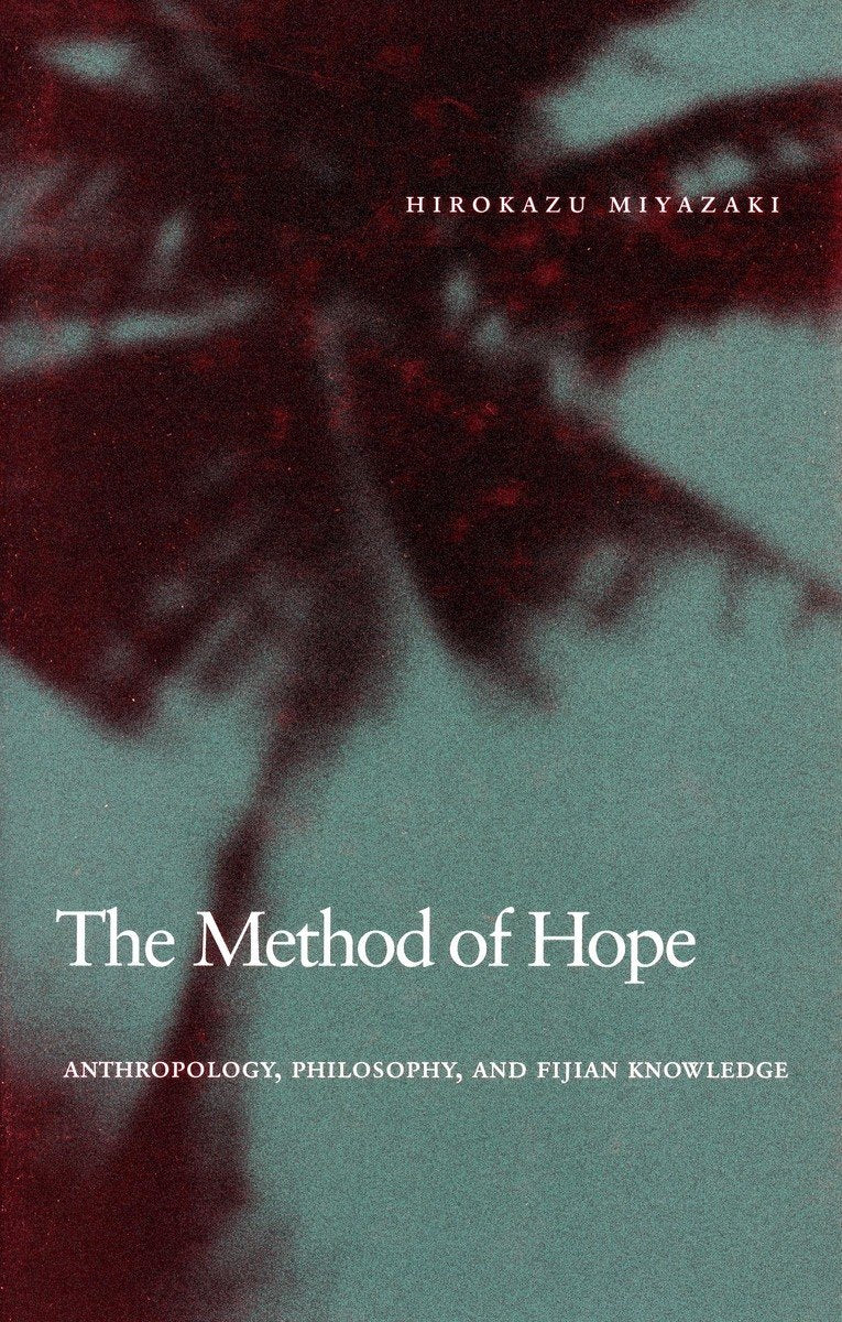 The Method Of Hope: Anthropology, Philosophy, And Fijian Knowledge,New