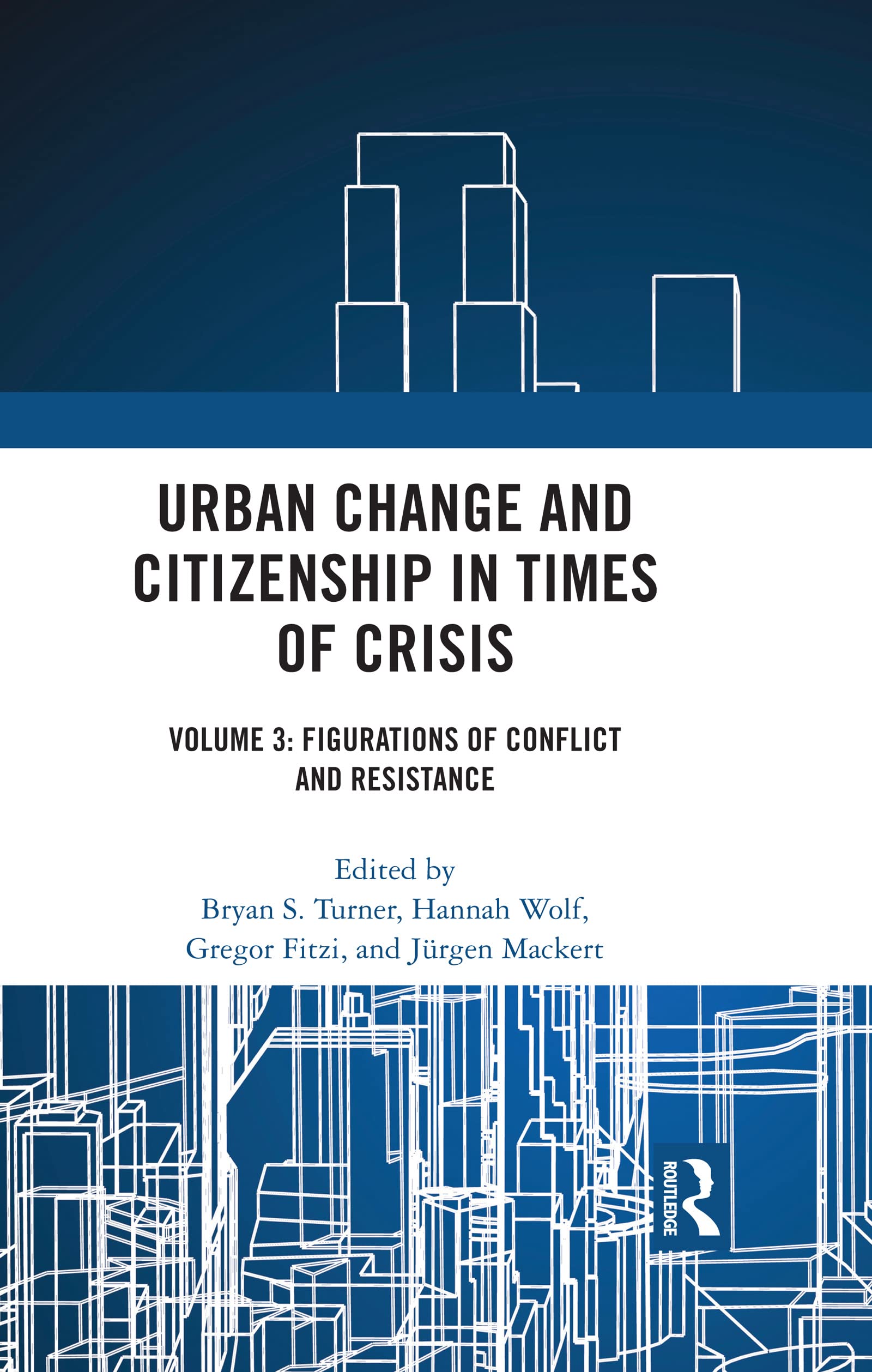 Urban Change and Citizenship in Times of Crisis: Volume 3: Figurations of Conflict and Resistance (Citizenship and Modern Societ,Used