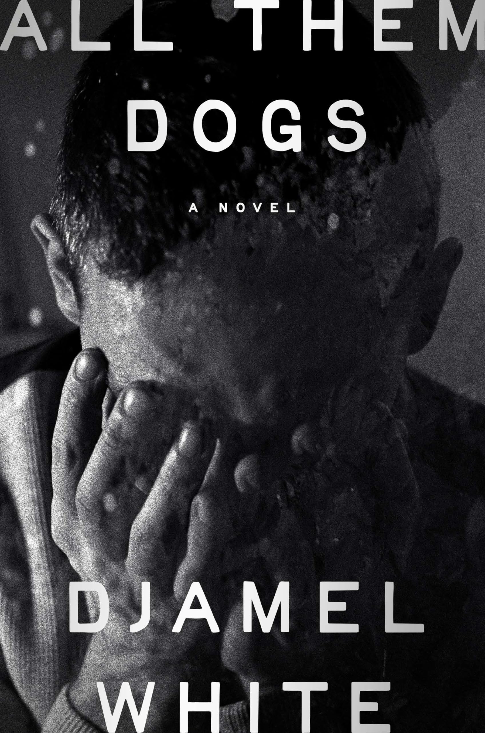 All Them Dogs: A Novel