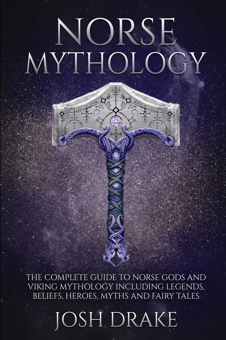 Norse Mythology: The Complete Guide to Norse Gods and Viking Mythology Including Legends, Beliefs, Heroes, Myths and Fairy Tales,Used
