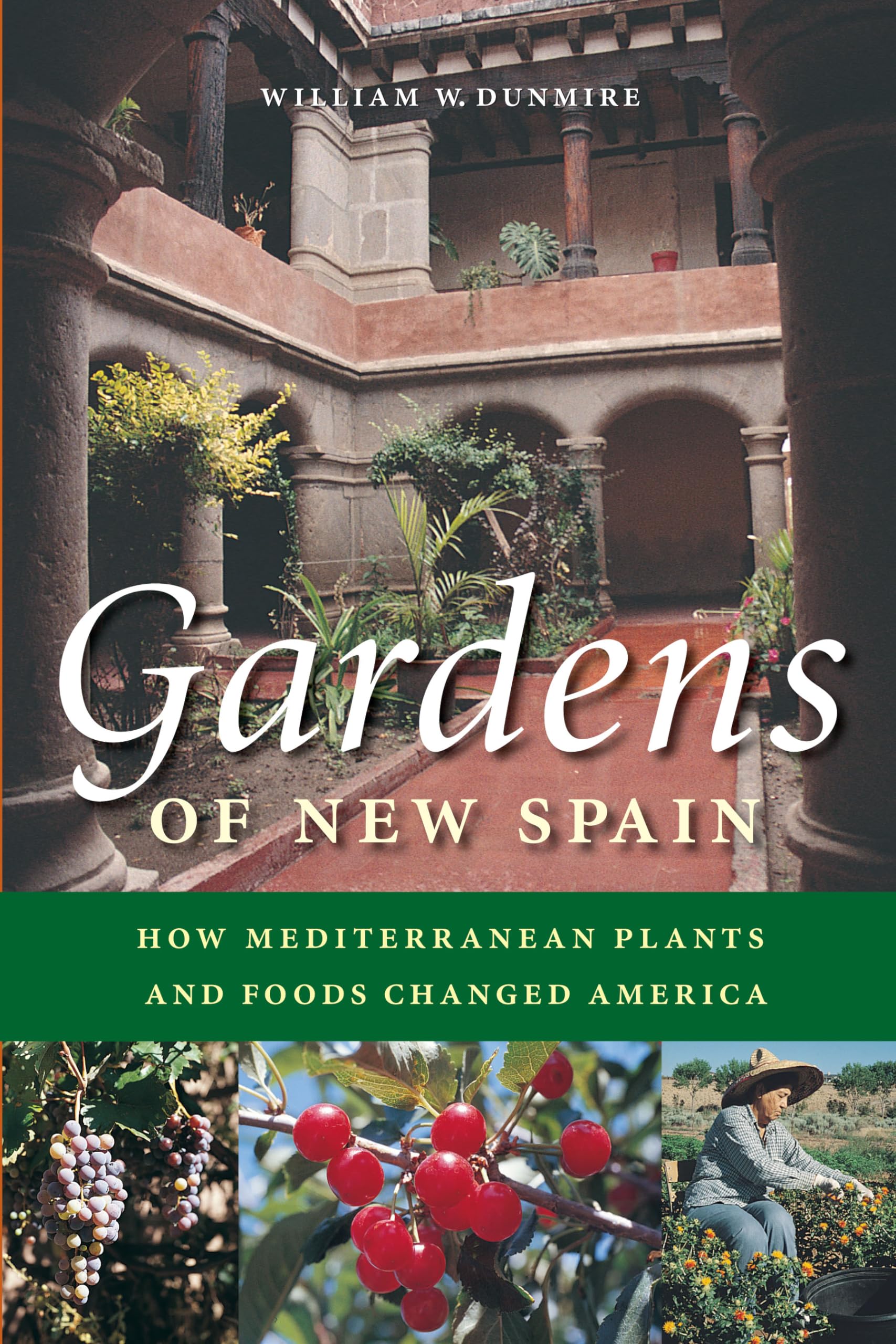 Gardens of New Spain: How Mediterranean Plants and Foods Changed America,New