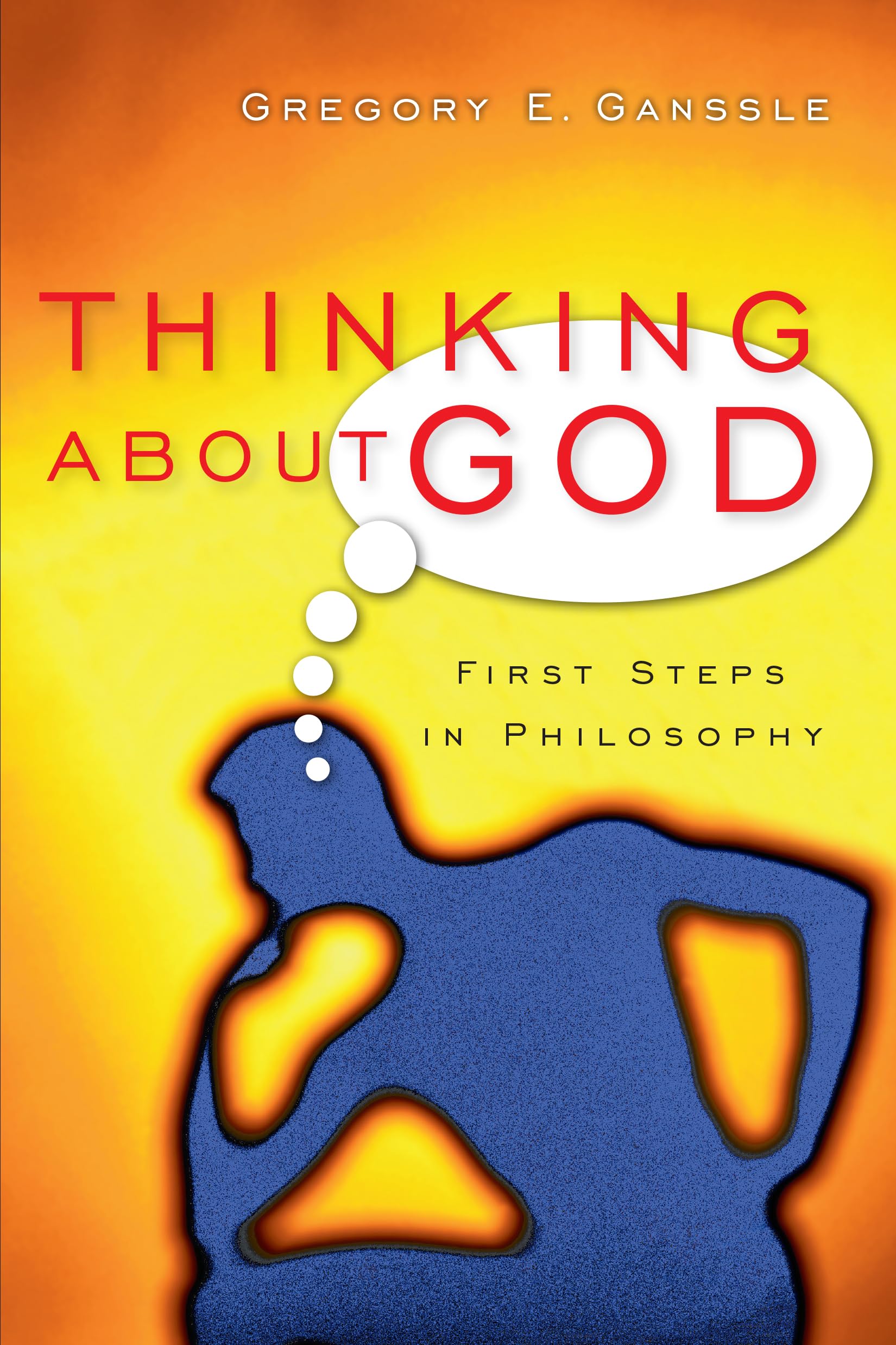 Thinking About God: First Steps In Philosophy,New