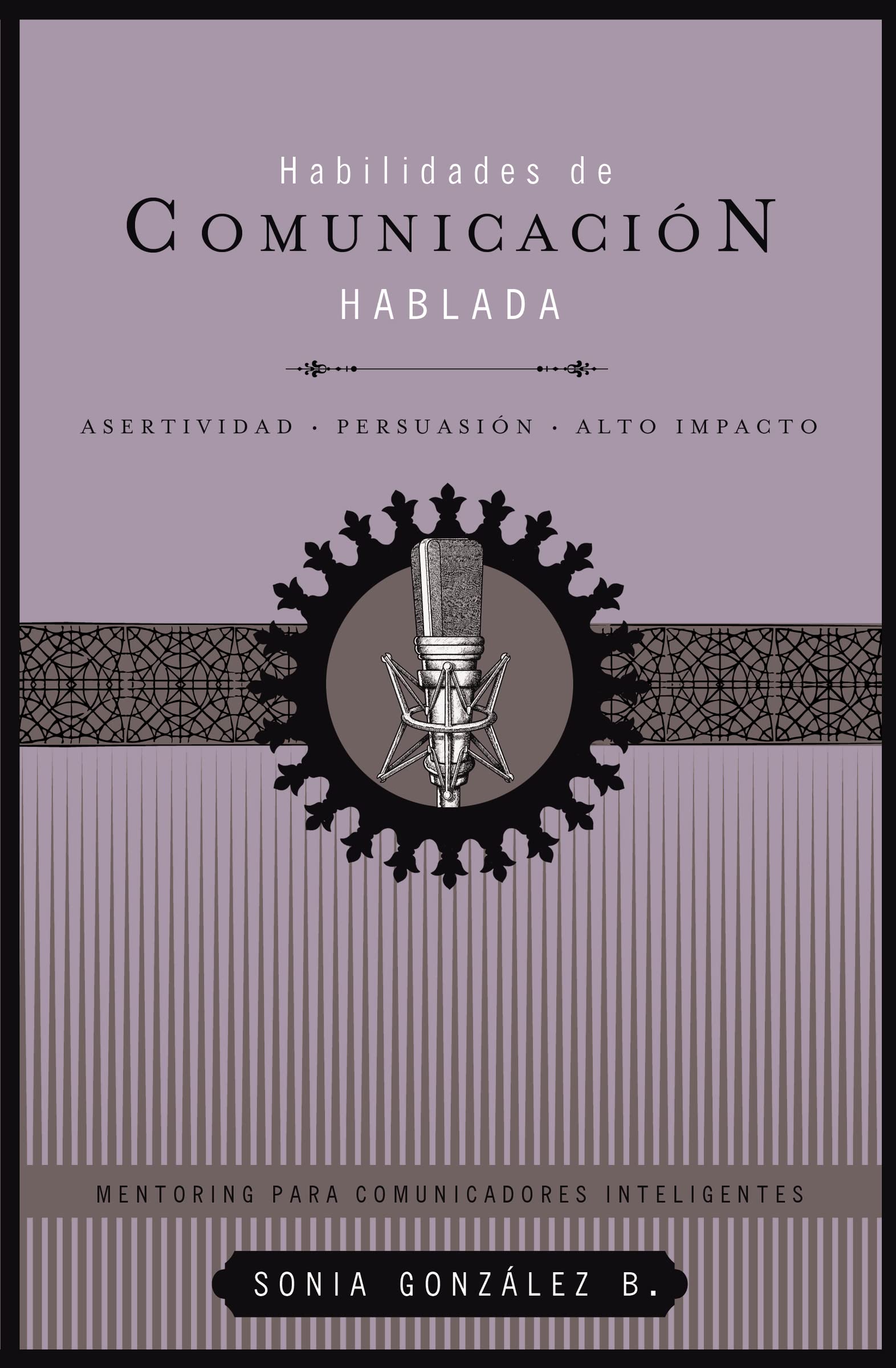 Habilidades de comunicacin hablada: Asertividad + persuasin + alto impacto (Mentoring para comunicadores inteligentes, 2) (S,Used