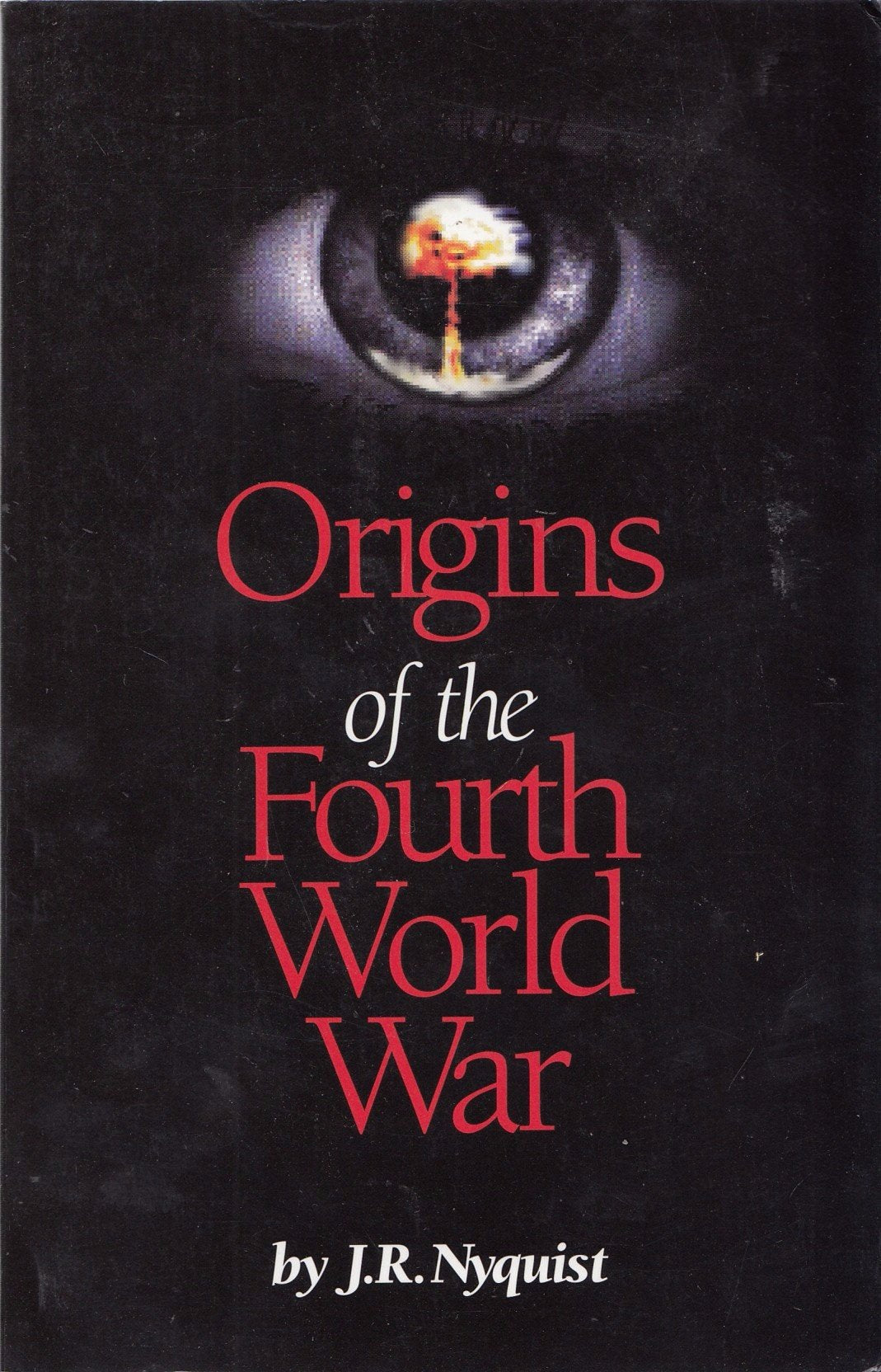 Origins Of The Fourth World War : And The Coming Wars Of Mass Destruction