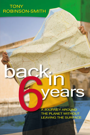Back in 6 Years: A Journey Around the Planet Without Leaving the Surface,Used