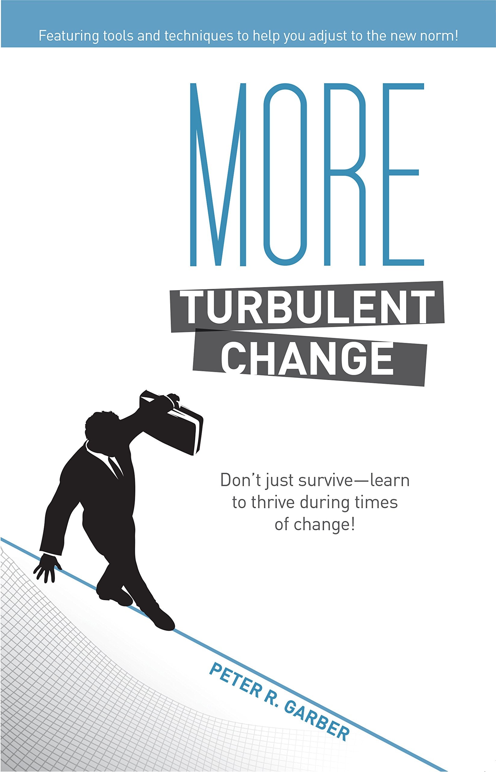 More Turbulent Change: Don'T Just Survivelearn To Thrive In Times Of Change!,Used