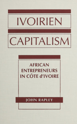Ivoirien Capitalism: African Entrepreneurs in Cote D'Ivoire,Used