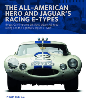 The AllAmerican Hero and Jaguar's Racing Etypes: Briggs Cunningham's Le Mans Dream, US Road Racing and the Legendary Jaguar E,Used