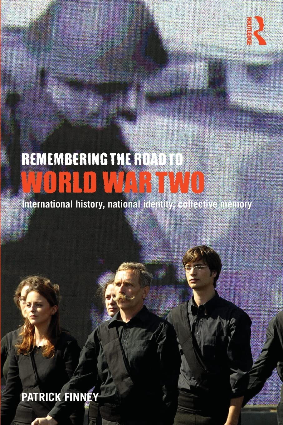 Remembering the Road to World War Two: International History, National Identity, Collective Memory,Used
