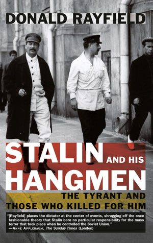 Stalin And His Hangmen: The Tyrant And Those Who Killed For Him