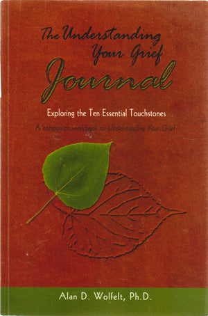The Understanding Your Grief Journal: Exploring the Ten Essential Touchstones,Used