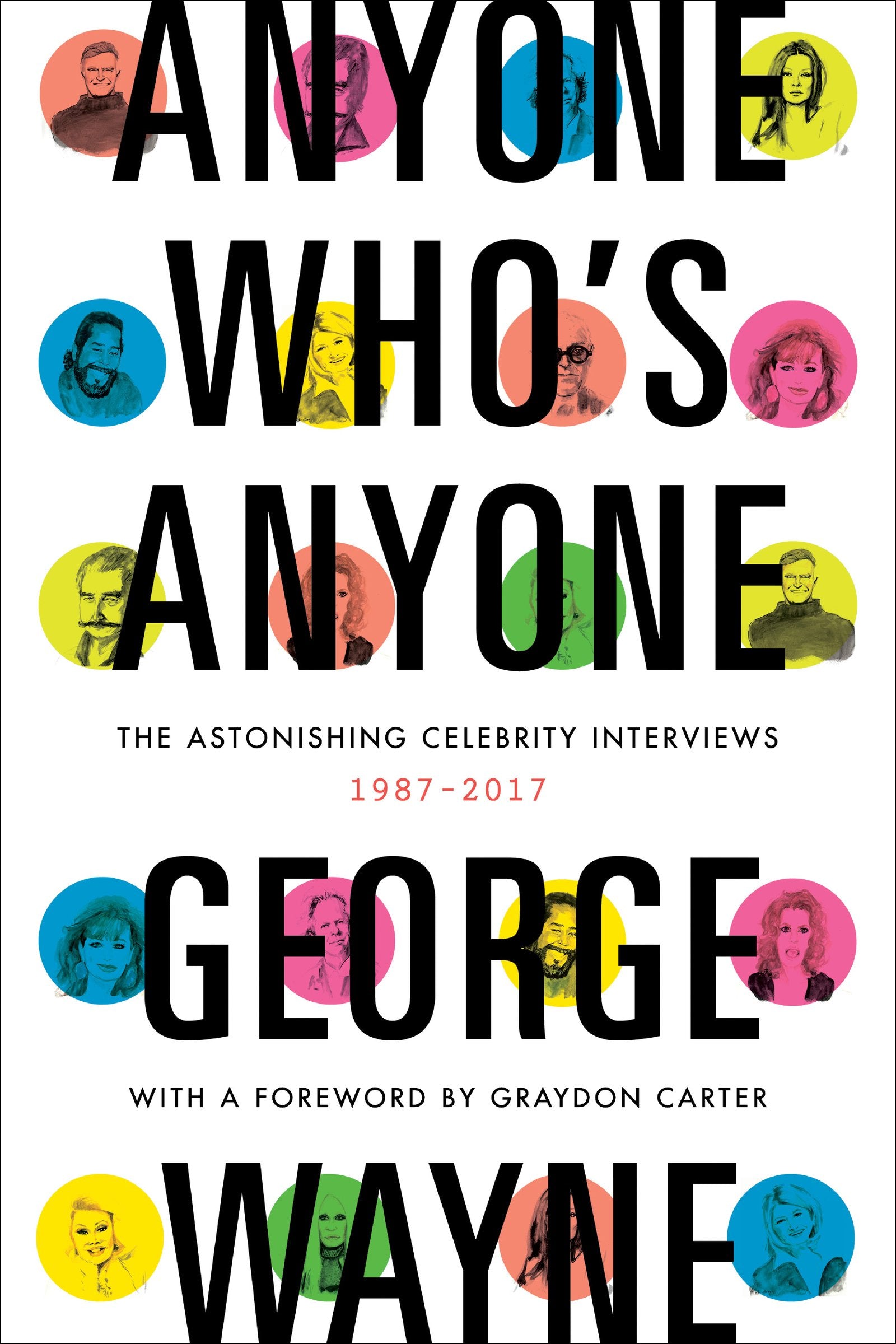 Anyone Who's Anyone: The Astonishing Celebrity Interviews, 19872017,Used