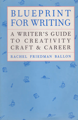 Blueprint for Writing: A Writer's Guide to Creativity Craft & Career,Used
