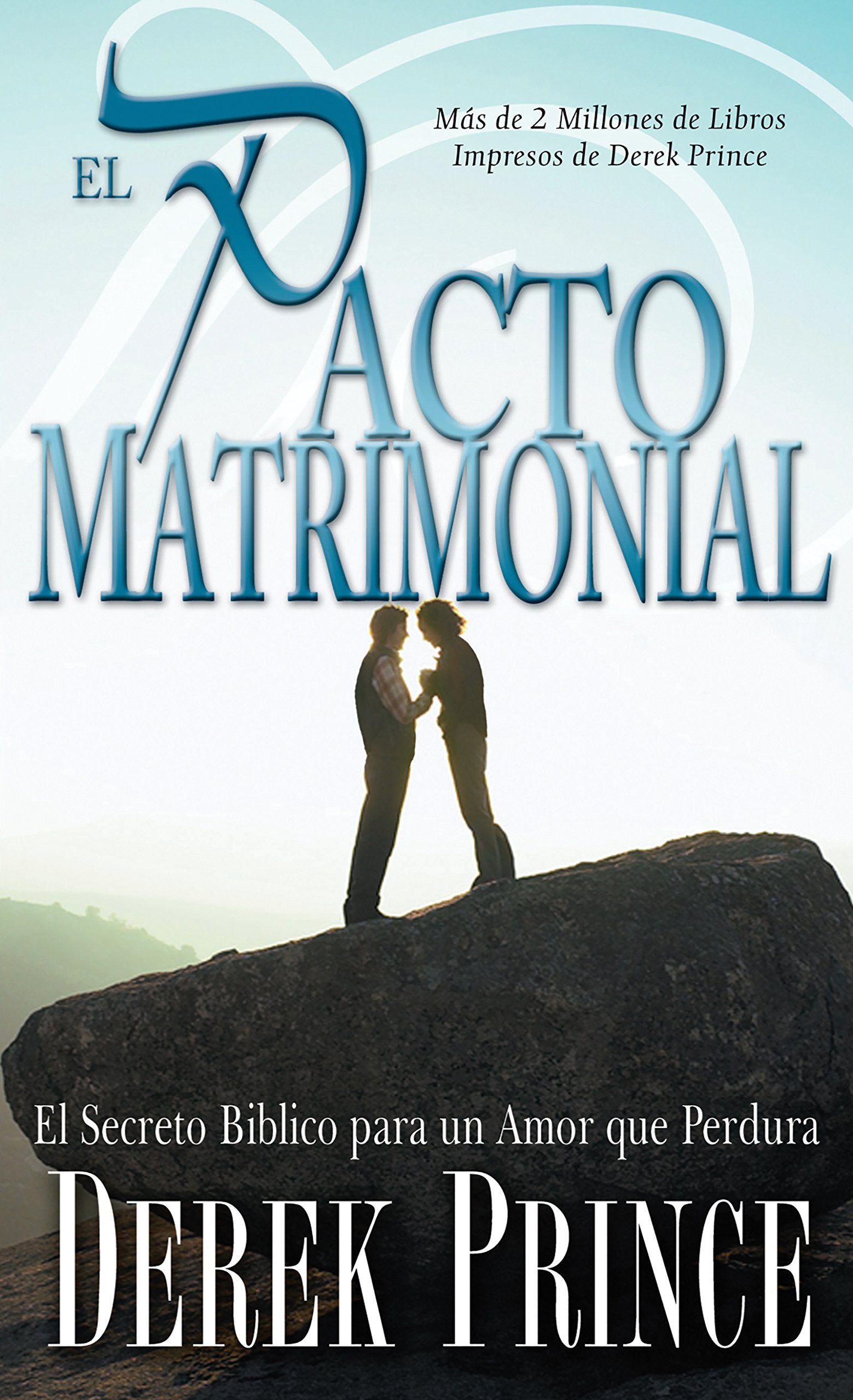 El pacto matrimonial: El secreto bblico para un amor que perdura (Spanish Edition)
