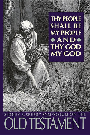 Thy People Shall Be My People and Thy God My God: The 1993 Sperry Symposium on the Old Testament,Used
