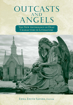 Outcasts And Angels: The New Anthology Of Deaf Characters In Literature,Used