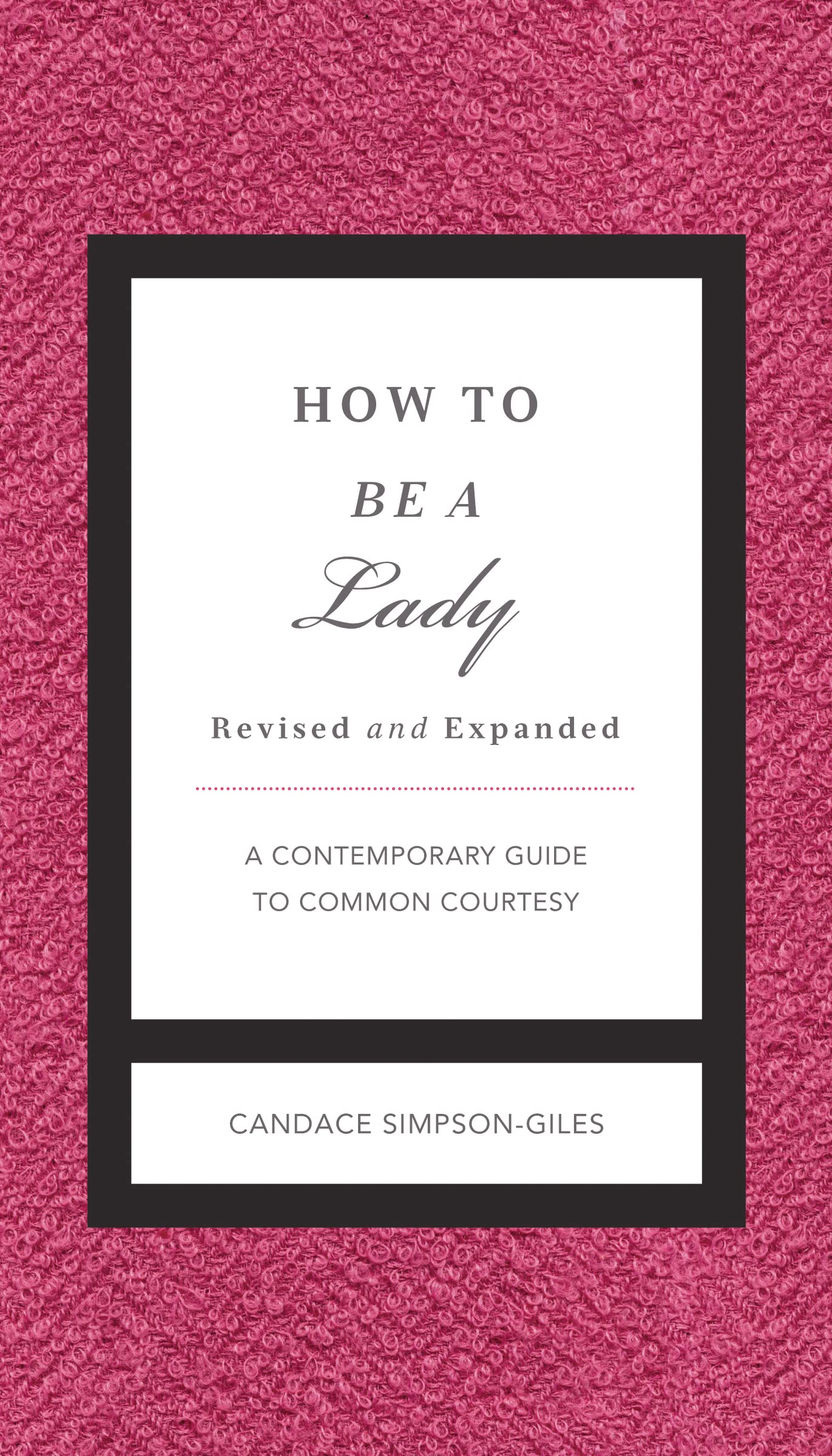 How to Be a Lady Revised and Expanded: A Contemporary Guide to Common Courtesy (The GentleManners Series),Used