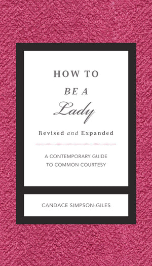 How to Be a Lady Revised and Expanded: A Contemporary Guide to Common Courtesy (The GentleManners Series),Used