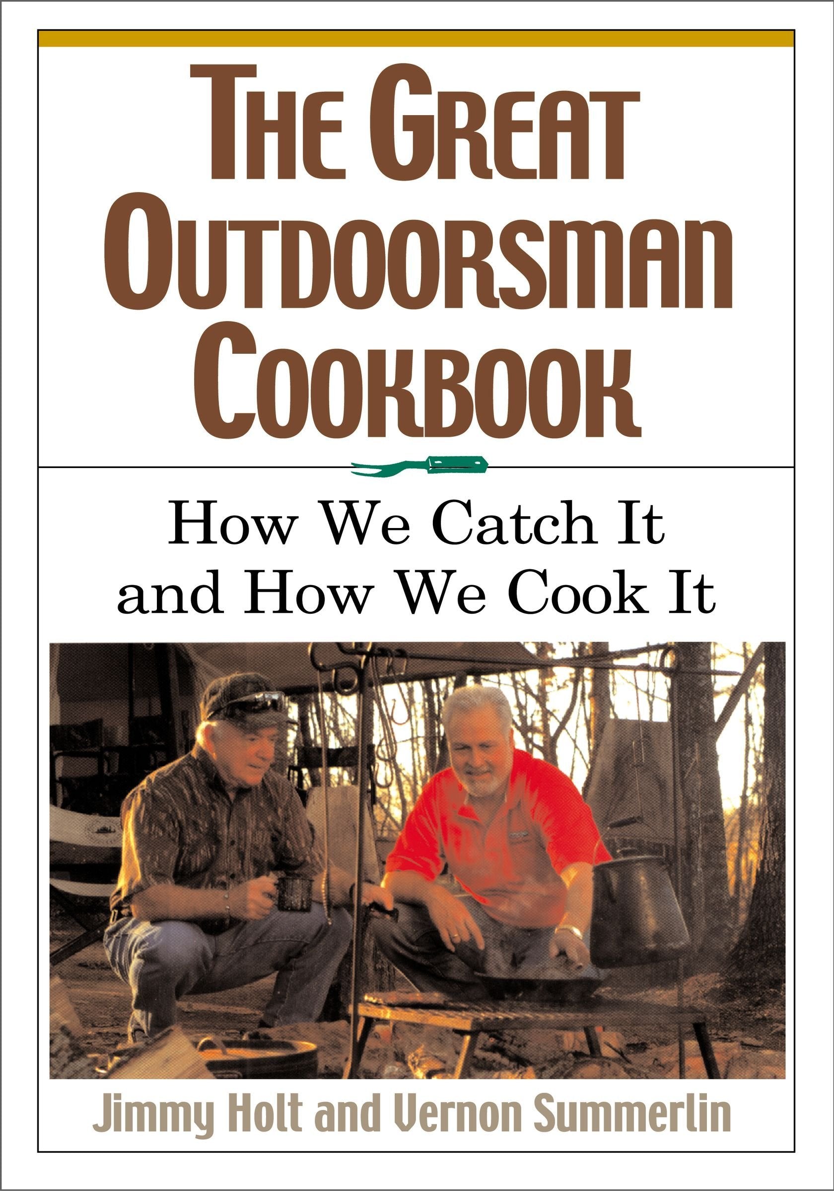 The Great Outdoorsman Cookbook: How We Catch It and How We Cook It,Used