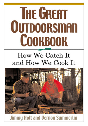 The Great Outdoorsman Cookbook: How We Catch It and How We Cook It,Used