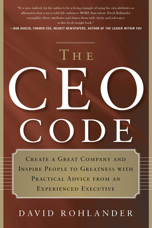 The Ceo Code: Create A Great Company And Inspire People To Greatness With Practical Advice From An Experienced Executive,Used