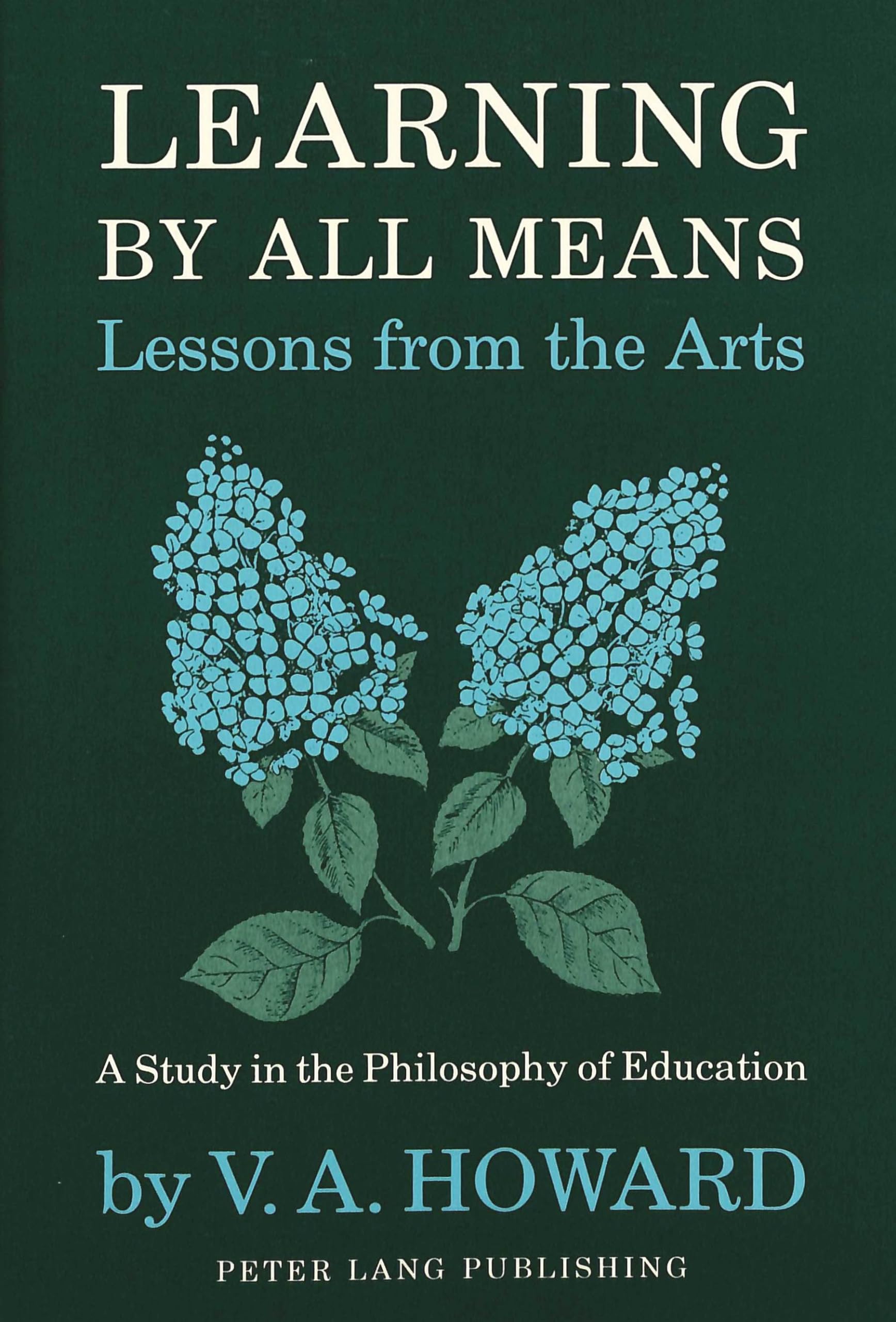 Learning By All MeansLessons from the Arts: A Study in the Philosophy of Education,Used