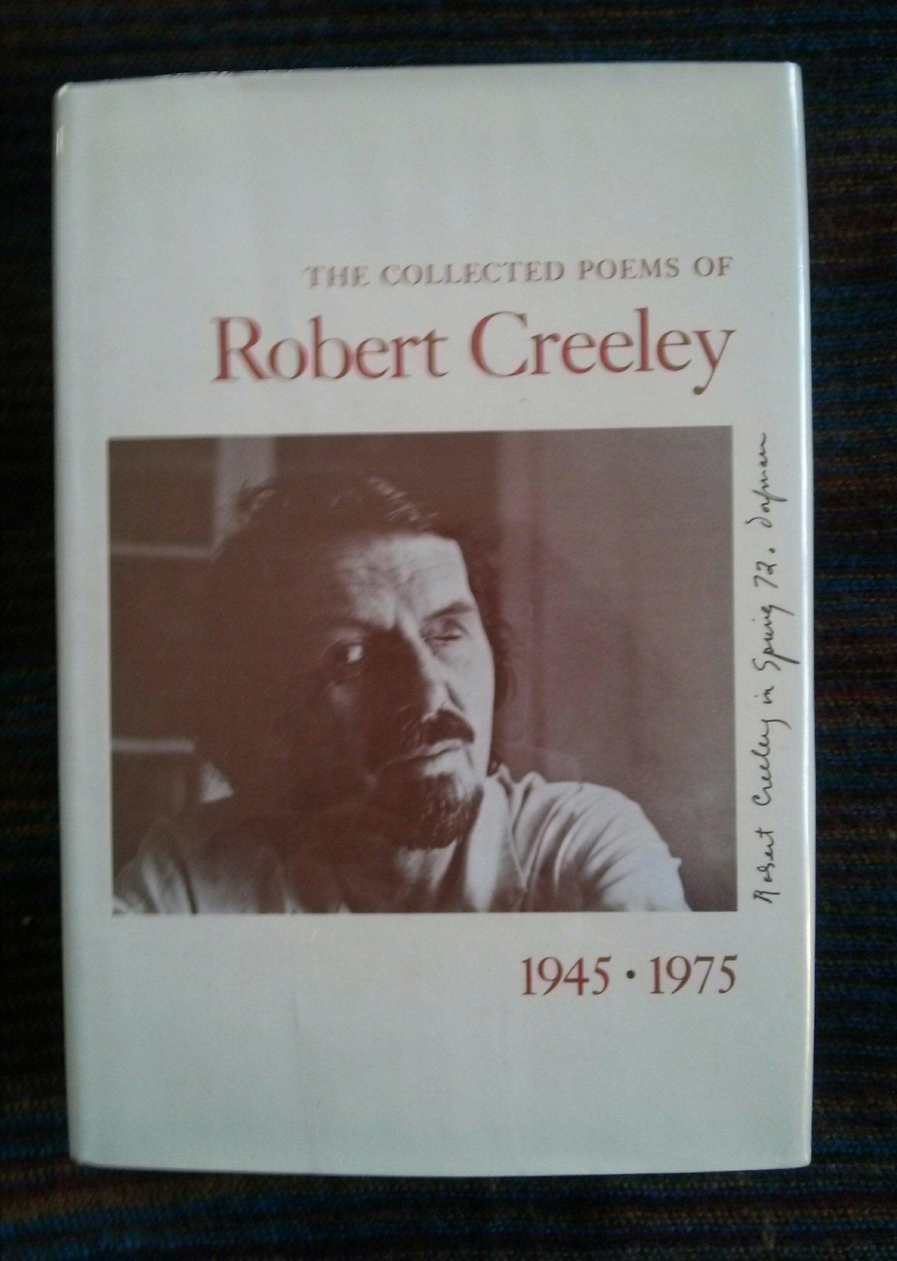 The Collected Poems of Robert Creeley, 19451975